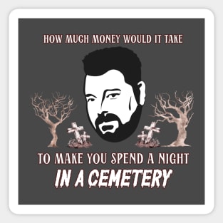 How much money would it take to make you spend a night in a cemetery? Sticker